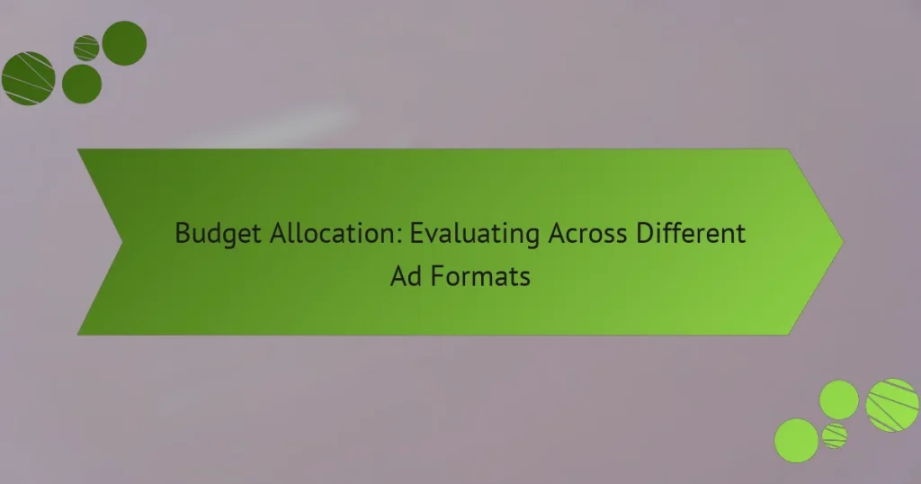 Budget Allocation: Evaluating Across Different Ad Formats